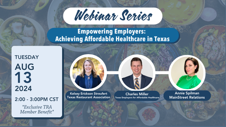 Webinar flyer: Texas Restaurant Association. Empowering Employers - Achieving Affordable Health Care in Texas